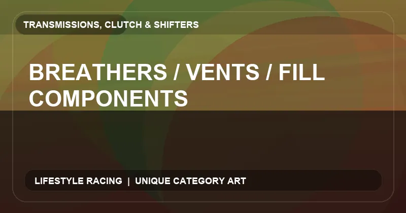 Breathers / Vents / Fill Components